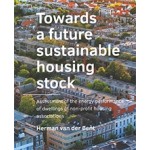Towards a  future sustainable housing stock. Assessment of the energy performance of dwellings of non-profit housing associations | Herman van der Bent | 9789463666077 | TU DELFT
