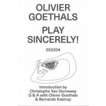 OLIVIER GOETHALS. PLAY SINCERELY! | Olivier Goethals | ROMA, Kunsthal Gent | 9789464460162