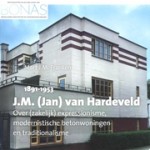 J.M. (Jan) van Hardeveld (1891-1953). Over (zakelijk) expressionisme, modernistische betonwoningen en traditionalisme | Mart J.M. Franken | 9789464550641 | Verloren, BONAS