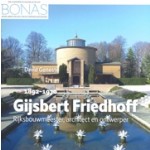 Gijsbert Friedhoff (1892-1970). Rijksbouwmeester, architect en ontwerper | David Geneste | 9789464551129 | Verloren, BONAS