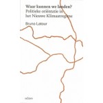 Waar kunnen we landen? Politieke oriëntatie in het Nieuwe Klimaatregime | Bruno Latour, Rokus Hofstede | 9789490334253 | octavo