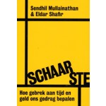 SCHAARSTE. Hoe gebrek aan tijd en geld ons gedrag bepalen | Sendhil Mullainathan, Eldar Shafir | 9789490574994