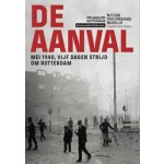 De aanval. mei 1940 vijf dagen strijd om Rotterdam | Liesbeth van der Zeeuw | Uitgeverij Diafragma | 9789490631079
