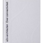 a2o-architecten. Over connectiviteit | Angelique Campens, Luc Vanmuysen, Eline Dehullu, Nick Ervinck, Lieven van der Stock | 9789490693688