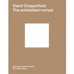 David Chipperfield. The embedded nomad | Bernard Colenbrander, Christian Rapp | 9789491444302 | ArtEZ