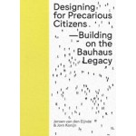 Designing for Precarious Citizens. Building On The Bauhaus Legacy | Jeroen van den Eijnde, Jorn Konijn | 9789491444661 | ArtEZ Press