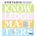 KNOWLEDGE MATTERS. 11 tools to reorient and expand the architectural profession | UNSTUDIO. Ben van Berkel Caroline Bos | FRAME | 9789491727986