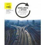 SNELWEG x STAD. De toekomst van de stedelijke ringweg | Public Space | 9789491789151 | BNA