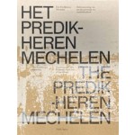 Het Predikheren Mechelen | Christoph  Grafe & Stefan  Devoldere & Vlad  Ionescu & Bart  Robberechts & Stef  Lernous & Steven  Defoor & Elsbeth  Ronner & Dirk  Somers | Luster Uitgeverij | 9789491789205