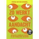 Zo werkt aandacht | Opvallen, kijken en zoeken in een wereld vol afleiding | Stefan van der Stigche | 9789491845765 | Maven Publishing