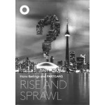 Rise and Sprawl. The Condominiumization of Toronto | Hans Ibelings and Partisans | 9789492058041 | THE ARCHITECTURE OBS 