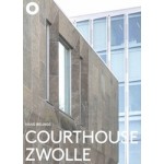 Courthouse Zwolle. Jo Kruger, Rob Hootsmans | Hans Ibelings | 9789492058096 | The Architecture Observer