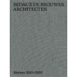 Bedaux de Brouwer Architecten. Werken 2021 - 2003 | 9789492058102 | The Architecture Observer