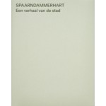 Spaarndammerhart. Een verhaal van de stad | 9789492058157 | The Architecture Observer