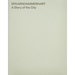 Spaarndammerhart. A Story of the City | 9789492058171 | The Architecture Observer