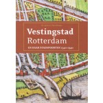 Vestingstad Rotterdam en haar stadspoorten 1340-1940 | Jack Wereldsma | 9789492077653