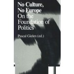 No culture, no europe | Rosi Braidotti, Kurt de Boodt, Barend van Heusden, Andreas Kinneging, Pascal Gielen | 9789492095039 | Samenwerkende Uitgevers VOF
