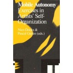 Mobile Autonomy Exercises In Artists' Self-organization | Nico Dockx, Pascal Gielen | 9789492095107 | valiz