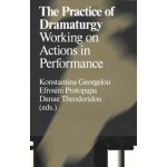 The Practice of Dramaturgy. Working on Actions in Performance | Konstantina Georgelou | 9789492095183 | Antennae 23