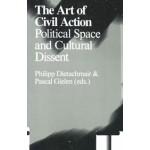 The Art of Civil Action Political Space and Cultural Dissent | 9789492095398 | Valiz