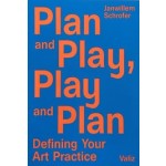 Plan and Play, Play and Plan. Defining Your Art Practice | Janwillem Schrofer | 9789492095404 | Valiz