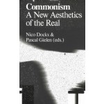 Commonism. A New Aesthetics of the Real | Nico Dockx, Pascal Gielen | 9789492095473 | Valiz