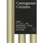 Courageous Citizens. How Culture Contributes to Social Change | Bas Lafleur, Wietske Maas, Susanne Mors | 9789492095510