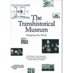 The Transhistorical Museum. Mapping the Field | Eva Wittocx, Ann Demeester, Mieke Bal & Bice Curiger | 9789492095527 | Valiz