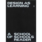 Design as Learning. A School of Schools Reader | Jan Boelen | 9789492095602