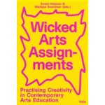 Wicked Arts Assignments. Practising Creativity in Contemporary Arts Education | Emiel Heijnen, Melissa Bremmer | 9789492095756 | Valiz