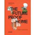 The Futureproof Home. Design for Conscious Living | Lauren Morris-Jansen, Francois-Luc Giraldeau, Noor Al Qayem | 9789492311627 | FRAME