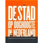 DE STAD OP OOGHOOGTE IN NEDERLAND | Jeroen  Laven, Sander van der Ham, Sienna  Veelders, Hans  Karssenberg | Blauwdruk | 9789492474148