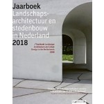 Jaarboek Landschapsarchitectuur en Stedenbouw in Nederland 2018 | 9789492474285 | Blauwdruk uitgevers