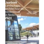 Landscape Architecture and Urban Design in The Netherlands. Yearbook 2024 | 9789492474711 | blauwdruk