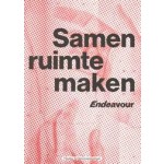 Samen ruimte maken. Endeavour | Tim De Vos, Jiska Gysels, Laura Meulemans | 9789492567369 | VAi (Flanders Architecture Institute)