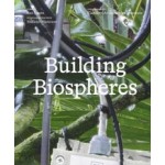 Building Biospheres. Catalogue Belgian Pavillion at the Biennale Architettura 2025 | Bart Decroos, Dennis Pohl, Bas Smets | 9789492567413 | VAi (Vlaams Architectuurinstituut)