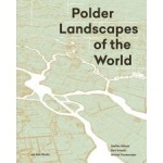 Polder Landscapes of the World | Steffen Nijhuis, Bart Schultz, Michiel Pouderoijen | 9789492852069 | Jap Sam Books