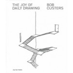 The Joy of Daily Drawing. Bob Custers | 9789492852618 | Jap Sam Books
