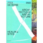 Prix de Rome 2022. Architecture. Healing Sites | 9789492852649 | Jap Sam Books