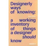 Designerly ways of knowing. A working inventory of things a designer should know | 9789493148802 | Onomatopee