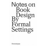 Notes on Book Design. By Formal Settings | 9789493148963 | Onomatopee