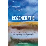 Regeneratie. Creatieve en levenslustige strategieën van uitputting naar regeneratie | Henrike Gootjes | 9789493198494 | ZILT