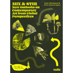 9789493246058 | Mix stir new outlooks on contemporary art from global perspectives | Helen Westgeest | Kitty Zijlmans