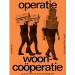 Operatie wooncoöperatie. Uit de wooncrisis door gemeenschappelijk bezit | Arie Lengkeek, Peter Kuenzli | 9789493246065 | trancity, Valiz