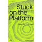 Stuck on the Platform. Reclaiming the Internet | Geert Lovink | 9789493246089 | Valiz