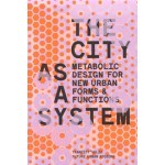 The City as a System, Metabolic Design for New Urban Forms and Functions | 9789493246140 | Trancity Valiz, Future Urban Regions