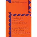 Radical Fashion Exercises. A Workbook of Modes and Methods | Laura Gardner, Daphne Mohajer va Pesaran | 9789493246195 | Valiz