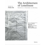 The Architecture of Loneliness. Reflections on Displacement and Welcoming | Mieke Bal | Valiz