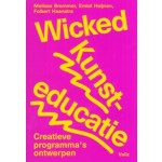 Wicked Kunsteducatie. Creatieve programma’s ontwerpen | Melissa Bremmer, Emiel Heijnen, Folkert Haanstra | 9789493246393 | Valiz
