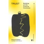 Trust. Building on the Cultural Commons | Pascal Gielen | 9789493246409 | Valiz